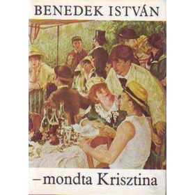 Benedek István: - mondta Krisztina
