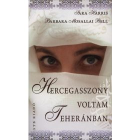   Harris, Sarah, Bell, Barbaramosallai: Hercegasszony voltam Teheránban