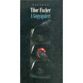 Tibor Fischer: A Gógyigaleri