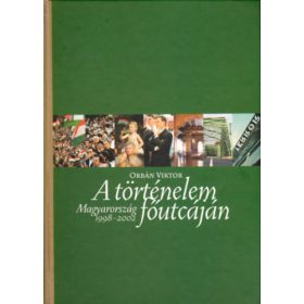   Orbán Viktor: A történelem főutcáján (Magyarország 1998-2002)