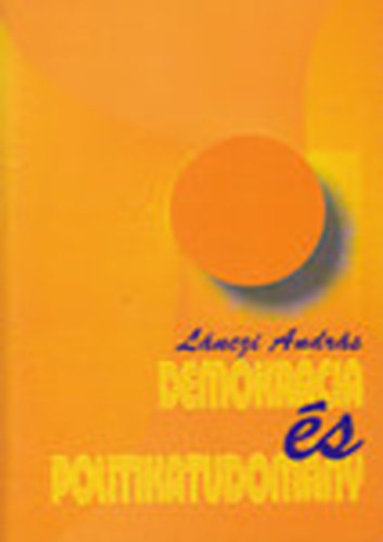 Lánczi András: Demokrácia és politikaudomány