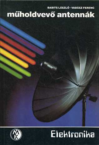 Babits László; Vadász Ferenc: Műholdvevő antennák