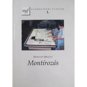 Horváth MIhály: Montírozás (Nyomdaipari füzetek 1.)