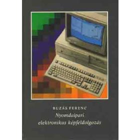 Buzás Ferenc: Nyomdaipari elektronikus képfeldolgozás