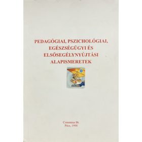   Kozma Béla (szerk.): Pedagógiai, pszichológiai, egészségügyi és elsősegélynyújtási alapismeretek (Középfokú pedagógiai szakképzés - dajkaképzés)