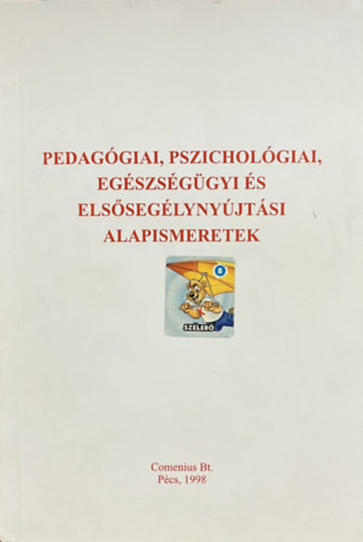 Kozma Béla (szerk.): Pedagógiai, pszichológiai, egészségügyi és elsősegélynyújtási alapismeretek (Középfokú pedagógiai szakképzés - dajkaképzés)