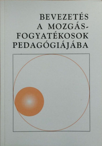 Hoffmann Judit (szerk.): Gyógypedagógia - Bevezetés a mozgásfogyatékos gyermekek pedagógiájába (Szöveggyűjtemény)