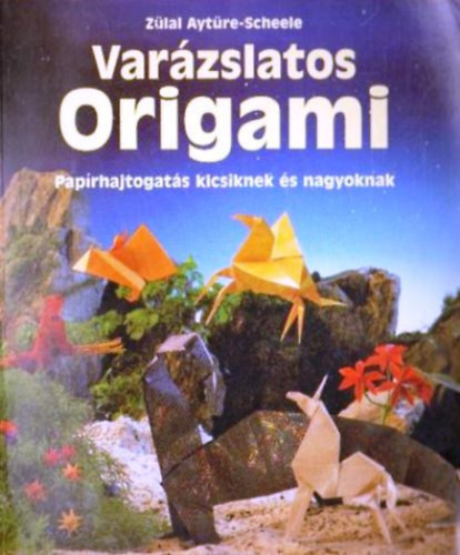 Zülal Aytüre-Scheele: Varázslatos origami