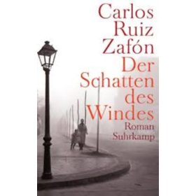 Carlos Ruiz Zafón: Der Schatten des Windes