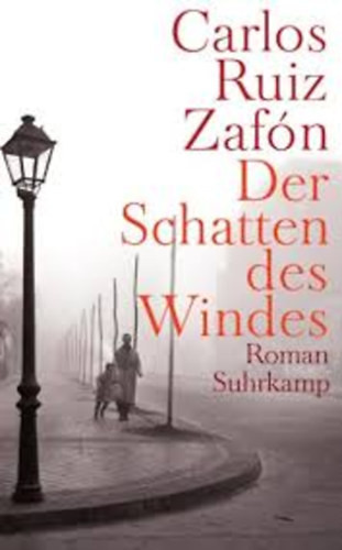 Carlos Ruiz Zafón: Der Schatten des Windes