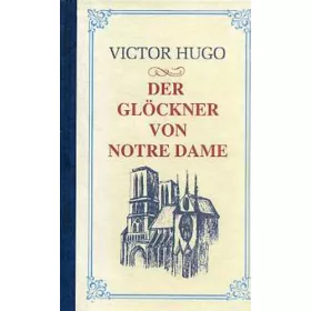 Victor Hugo: Der Glöckner von Notre-Dame