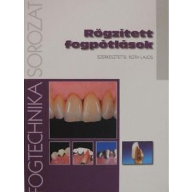 Róth Lajos (szerk.): Rögzített fogpótlások