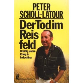   Peter Scholl-Latour: Der Tod im Reisfeld: Dreißig Jahre Krieg in Indochina
