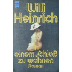 Willi Heinrich: In einem Schloß zu wohnen - Roman