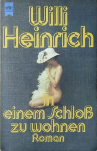 Willi Heinrich: In einem Schloß zu wohnen - Roman