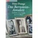 Peter Prange: Das Bernstein-Amulett - Geschichte einer Familie aus Deutschland - Roman