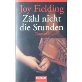 Joy Fielding: Zähl nicht die Stunden