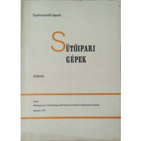   Görgényi Ildikó - Szűcs Miklós - Tasnádi Endre: Sütőipari gépek