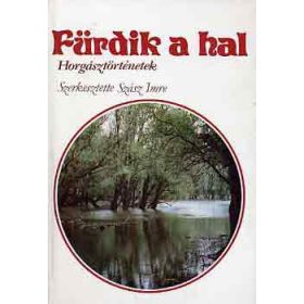 Szász Imre: Fürdik a hal (Horgásztörténetek)