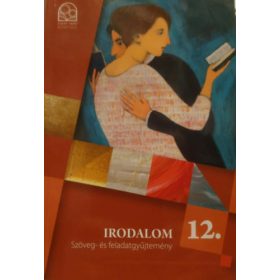   S. Pásztor Judit: Irodalom 12. - Szöveg- és feladatgyűjtemény
