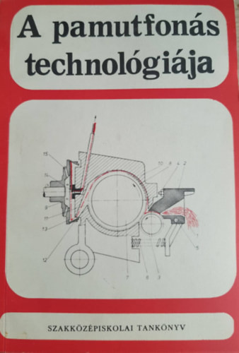 Rőder Iván, Dr. Sugár Anna: A pamutfonás technológiája - A textilipari szakközépiskolák fonó ágazata 3. osztálya számára