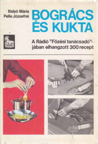Balyó Mária-Pelle Józsefné: Bogrács és kukta