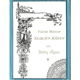 Zilahy Ágnes: Valódi magyar szakácskönyv