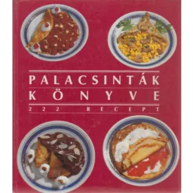   Csizmadia László; Poós Lászlóné: Palacsinták könyve - 222 recept