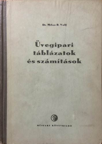 Dr. Milos B. Volf: Üvegipari táblázatok és számítások