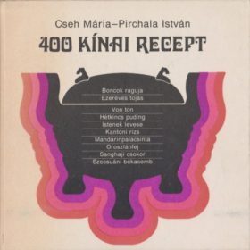 Cseh Mária-Pirchala István: 400 kínai recept