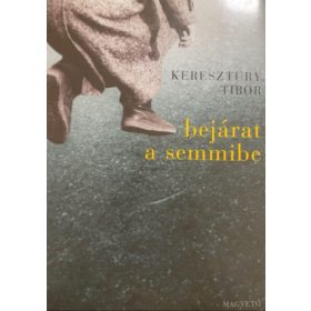 Keresztury Tibor: Bejárat a semmibe