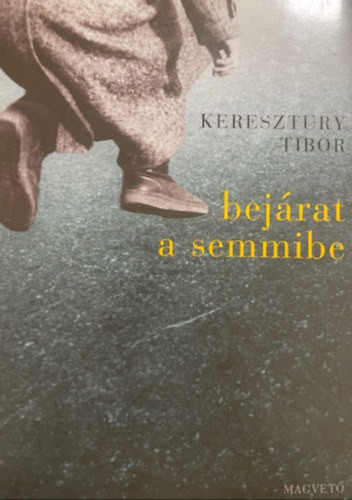 Keresztury Tibor: Bejárat a semmibe