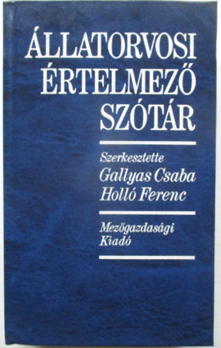 Gallyas Csaba; Holló Ferenc: Állatorvosi értelmező szótár