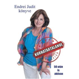 Endrei Judit: Korhatártalanul - 50 után is aktívan