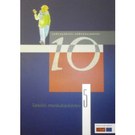   Murányi Yvett (szerk.): Szövegértés-szövegalkotás 10 - Tanulói munkatankönyv 5.