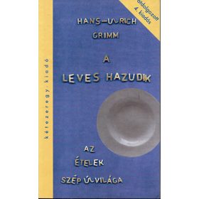   Hans-Ulrich Grimm: A leves hazudik: Az ételek szép új világa