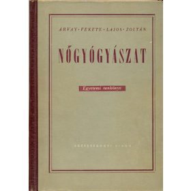  Árvay-Fekete-Lajos-Zoltán: Nőgyógyászat - Egyetemi tankönyv