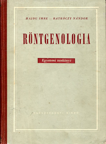 Hajdu Imre; Ratkóczy Nándor: Röntgenologia