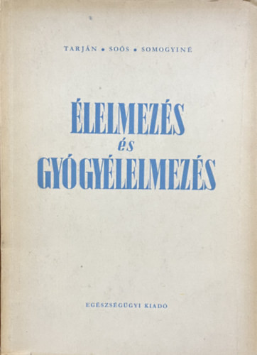 Tarján-Soós-Somogyi: Élelmezés és gyógyélelmezés