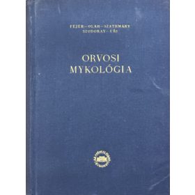   Fejér Endre, Oláh Dániel, Szathmáry Sebestyén: Orvosi mykológia
