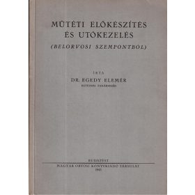 Dr. Egedy Elemér: Műtéti előkészítés és utókezelés