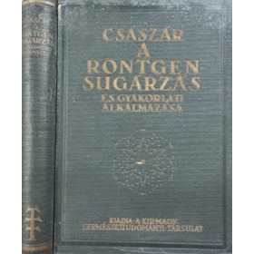   Dr. Császár Elemér: A röntgensugárzás és gyakorlati alkalmazása