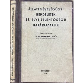   Dr Schwanner Jenő: Állategészségügyi rendeletek és elvi jelentőségű határozatok