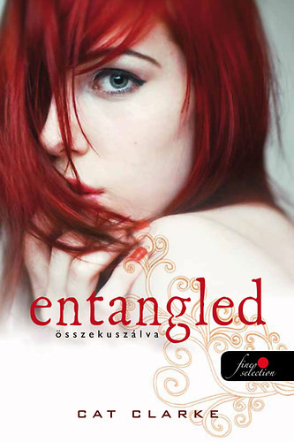 Cat Clarke: Entangled - Összekuszálva