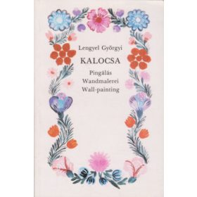  Lengyel Györgyi: Kalocsa: Pingálás-Wandmalerei-Wall-painting