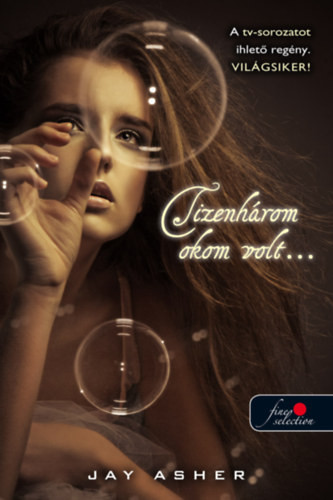 Jay Asher: Tizenhárom okom volt...