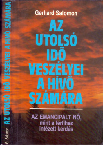 Gerhard Salomon: Az utolsó idő veszélyei a hívő számára - Az emancipált nő, mint a férfihez intézett kérdés