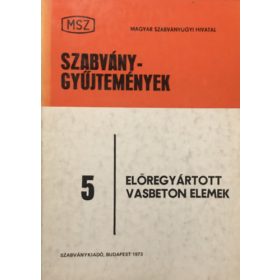   Král Andor (szerk.): szabványgyűjtemények 5: Előregyártott Beton- és Vasbeton Termékek