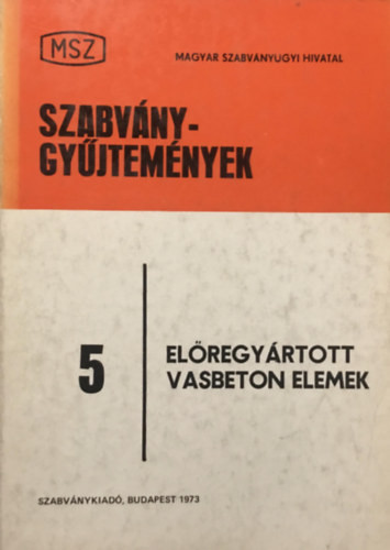 Král Andor (szerk.): szabványgyűjtemények 5: Előregyártott Beton- és Vasbeton Termékek