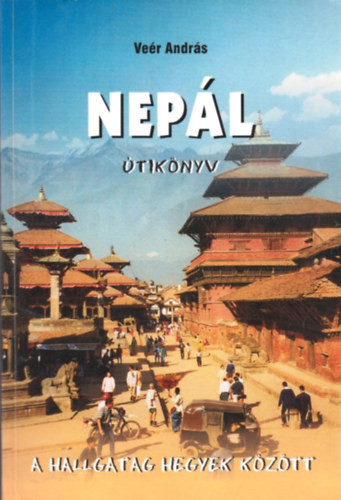 Veér András: Nepál útikönyv-A hallgatag hegyek között